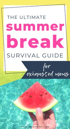 the ultimate summer break survival guide for exhausted moms, including watermelon slices