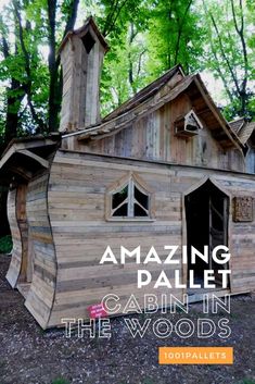 a wooden cabin with the words amazing pallet cabin in the woods on it's side