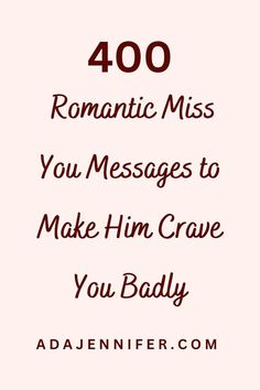 400 romantic miss you messages to make him crave you badly Miss You Message, I Crave You, Bad Quotes, Leave Your Mark, Make Him Miss You