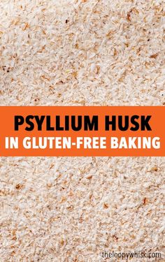 the words psylium husk in gluten - free baking