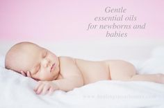 Essential oils for Newborns and Babies - Healing in Our Homes Doterra Diffuser, Essential Oils For Pregnancy, Essential Oils For Babies, Are Essential Oils Safe, Essential Oils For Kids, Healing Essential Oils, Oil Remedies, Essential Oils Health, Diffuser Blend