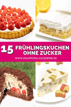 there are many different desserts on the table with text overlay that reads 15 fruhlingskukchen ohne zucker