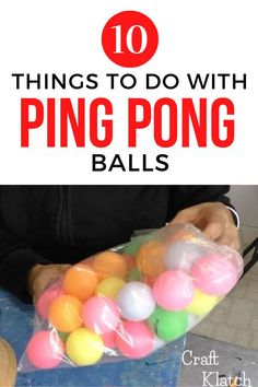 a person holding a bag full of ping pong balls with text overlay that reads 10 things to do with ping pong balls