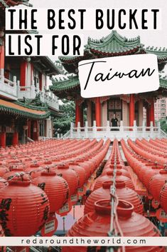 the best bucket list for taiwan with text overlay that reads, the best bucket list for