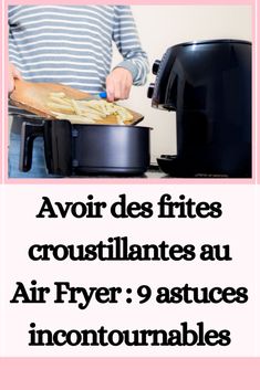 french fries are being cooked in an air fryer with the words, avoir des frites croustillantes au air fryer 9 astuces incontnalbles