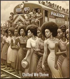 black women standing in front of a train with the words, united we thive