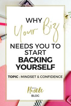 a white sign that says why your big needs you to start backing yourself topic minds and confidence