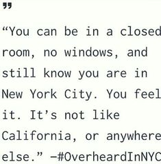 the text is written in black and white on a piece of paper that says you can be in a closed room, no windows, and still know you are in new york city