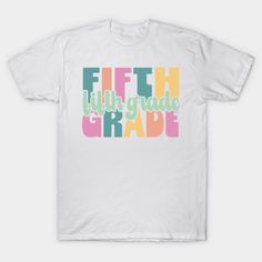 a white t - shirt with the words fifth grade in multicolors on it