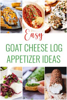 easy goat cheese log appetizer ideas with text overlay that reads easy goat cheese log appetizer ideas