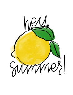 a lemon with the words hey summer written on it