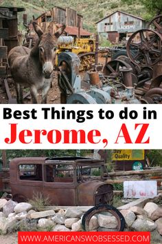 the best things to do in jerome, az with pictures of old trucks and donkeys