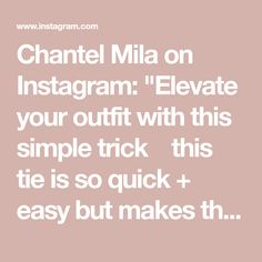 the text that says, channel mia on instagramm elevate your outfit with this simple trick? this tie is so quick and easy but makes th