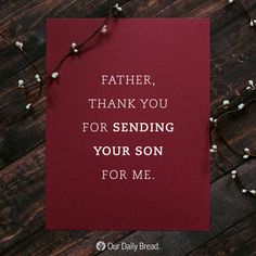 a red card with the words father, thank you for sending your son for me