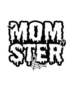 the word mom sister written in black and white with spider webs on it's side