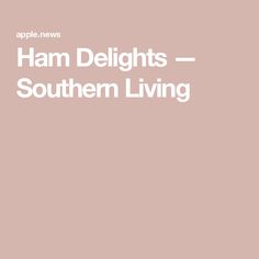 the words ham delights southern living are in white letters on a pink background with an image