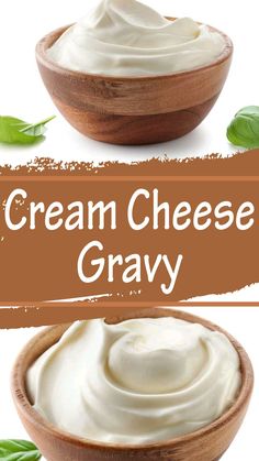 cream cheese in a wooden bowl with basil leaves around it and the text overlay reads, cream cheese gravy