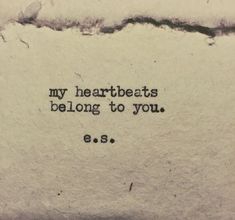 a piece of paper with writing on it that says, my heartbeats belong to you