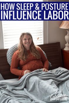 a woman sitting in bed with the text how sleep and posture influence labor