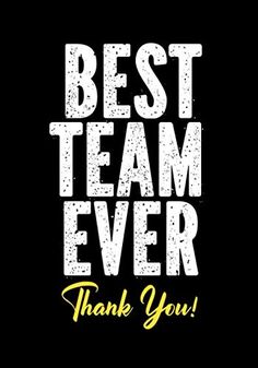 the words best team ever are written in white on a black background with yellow lettering