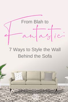 a living room with white furniture and pink lettering on the wall that says from blah to fantastic