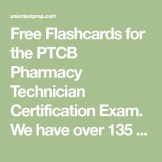 a green background with the words free flashcards for the pcb pharmacy technician certificate exam we have over 138