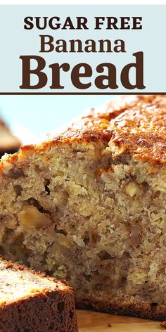 a close up of a loaf of bread on a cutting board with the words, sugar free banana bread