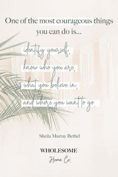 a quote from sheila murray bethel about the most courageous things you can do