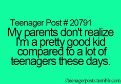 If only they knew about EVERYTHING other teenagers did... Lol So True, Teen Life