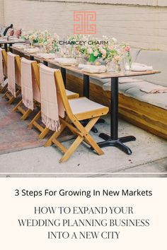 a long table with chairs and flowers on it in front of a brick wall that says 3 steps for growing in new markets how to expand your wedding planning business into a