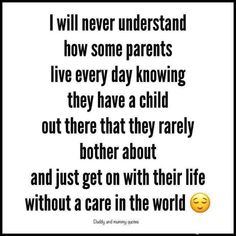 a quote that says i will never understand how some parents live every day known they have a child out there