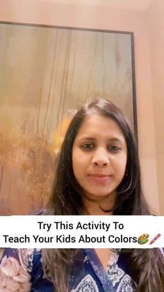 a girl with long hair standing in front of a painting and text that reads try this activity to teach your kids about colors