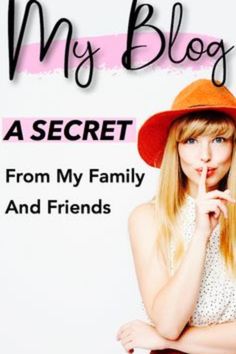 a woman in a red hat with her finger on her lips and the words, my blog is a secret from my family and friends