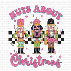 three nutcrackers with the words nuts about christmas