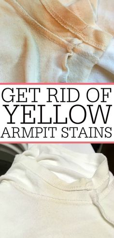 a white shirt with the words get rid of yellow armpit stains on it's side