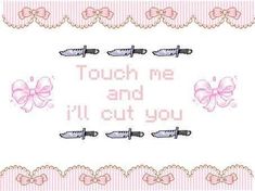 a cross - stitch pattern with words and bows on the border that says touch me and i'll cut you