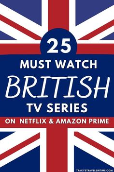 the 25 must watch british tv series on netflix and amazon prime