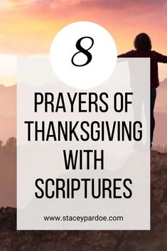 a person standing on top of a hill with the words 8 prayers of thanksgiving with pictures