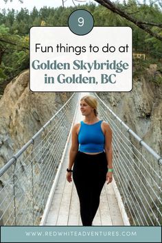 a woman walking across a suspension bridge with the words fun things to do at golden skybridge in golden, bc