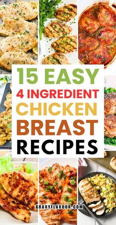 chicken breast recipe collage with the words, 15 easy 4 ingredient chicken breast recipes