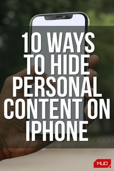 someone holding their phone with the text 10 ways to hide personal content on iphone