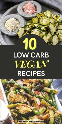 the top 10 low carb vegan recipes with text overlay that reads,'10 low carb vegan recipes '