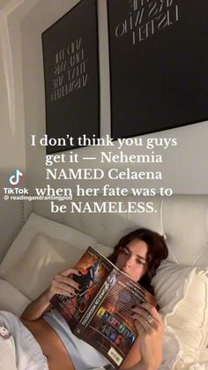 a woman laying in bed reading a book with the caption i don't think you guys get it - nehemia named celeena when her fate was to be nameless