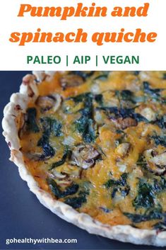 a close up of a pie with spinach and cheese on it in the background text reads pumpkin and spinach quiche palen