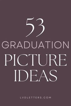 the words, 53 graduation picture ideas are in white letters on a purple background with black and