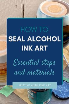 the words how to seal alcohol ink art are in front of some cups and saucers