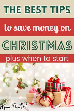 christmas presents with text overlay that reads the best tips to save money on christmas plus when to start