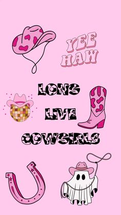 the words long live cowgirls are written in black and pink on a pink background