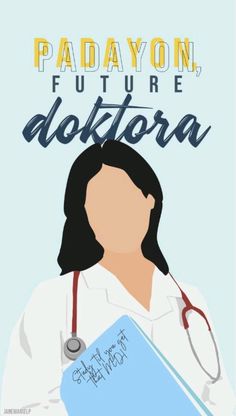 a woman with a stethoscope on her shoulder and the words padaayon, future doctora