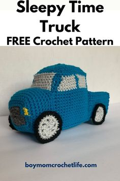 a crocheted blue truck with the words sleepy time truck free crochet pattern